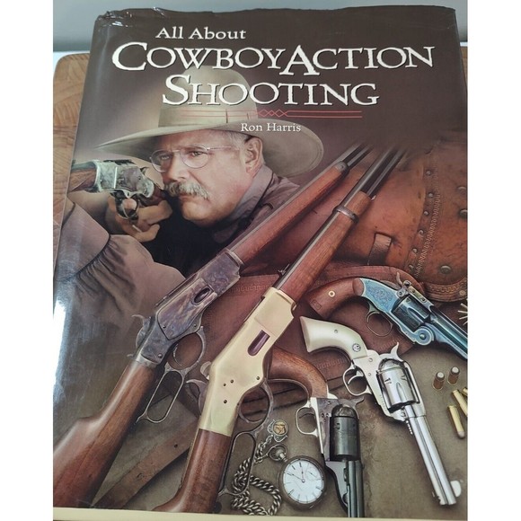 All About Cowboy Action Shooting (2001) Ron Harris - LIKE NEW - Picture 1 of 8